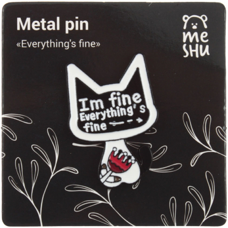 Значок металлический Meshu, Everything's Fine 1