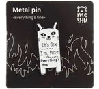 Значок металлический Meshu, Everything's Fine 4